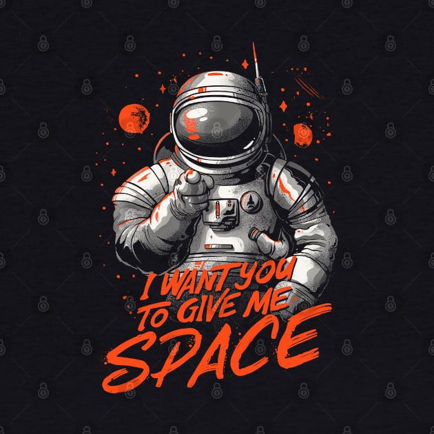 I Want You To Give Me Space - Funny Introvert Astronaut Gift by eduely